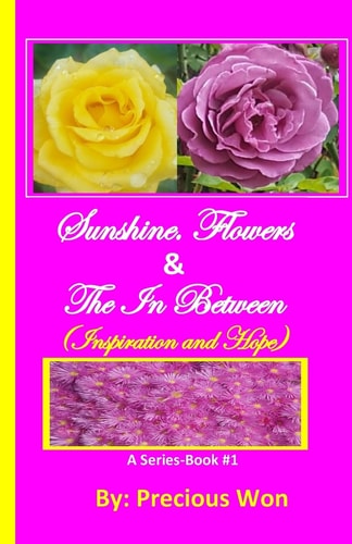 Sunshine, Flowers and the in Between - Book#1 (Inspiration and Hope) Book