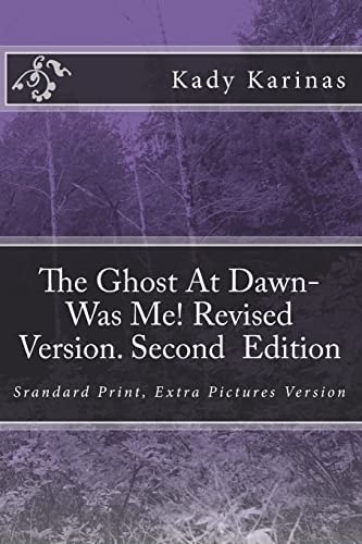 The Ghost At Dawn-Was Me! Revised Version. Second Edition One Moment in Time Changed My Whole World