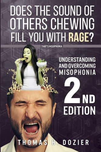 Understanding and Overcoming Misophonia, 2nd Edition A Conditioned Aversive Reflex Disorder