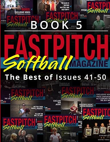 Fastpitch Softball Magazine Book 5-The Best Of Issues 41-50