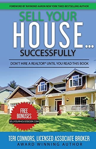 Sell Your House Successfully Don't Hire a Realtor(r) Until You Read This Book