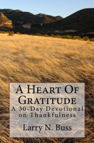 A Heart Of Gratitude A 30-Day Devotional on Thankfulness