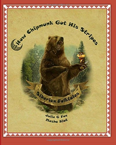How Chipmunk Got His Stripes. Siberian Folktales Tales of My Childhood