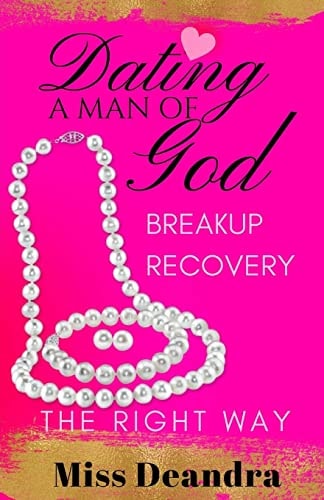 Dating a Man of God Breakup Recovery The Right Way