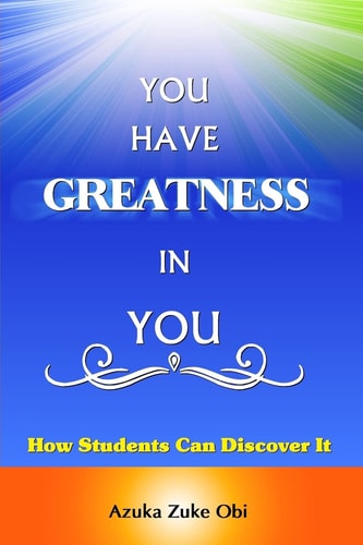 You Have Greatness In You How Students Can Discover It.