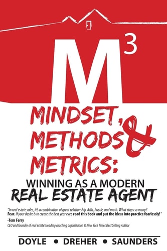 Mindset, Methods and Metrics Winning As a Modern Real Estate Agent