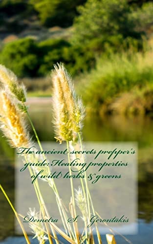 The Ancient Secrets Prepper's Guide Healing Properties of Wild Herbs & Greens