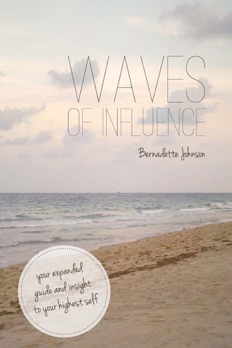 Waves of Influence Your Expanded Guide and Insight to Your Highest Self