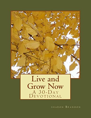 Live and Grow Now A 30-Day Devotional