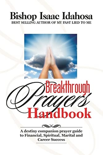 Breakthrough Prayers Handbook A Destiny Companion Prayer Guide To Financial, Spiritual, Marital, And Career Success.