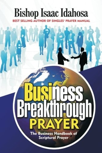 Business Breakthrough Prayers The Business Handbook Of Scriptural Prayers