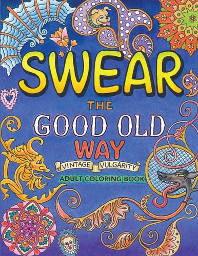 Swear the Good Old Way, Adult Coloring Book A More Colorful Vocabulary for You