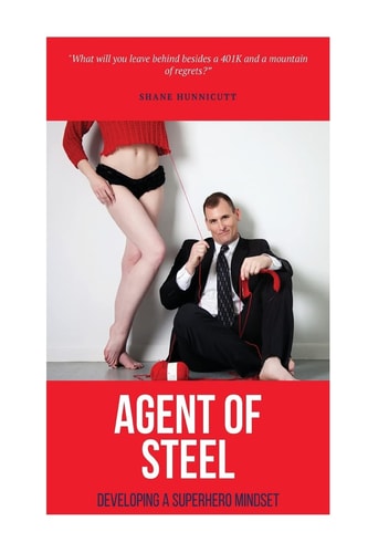 Agent of Steel Developing a Superhero Mindset