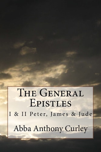 The General Epistles I and II Peter, James and Jude