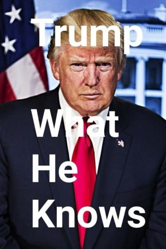 Trump What He Knows
