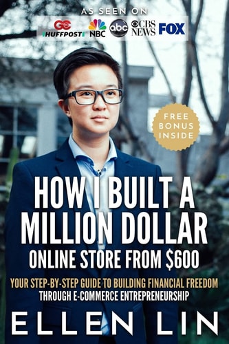 How I Built a Million Dollar Online Store From $600 Your Step-By-step Guide to Building Financial Freedom Through E-commerce Entrepreneurship