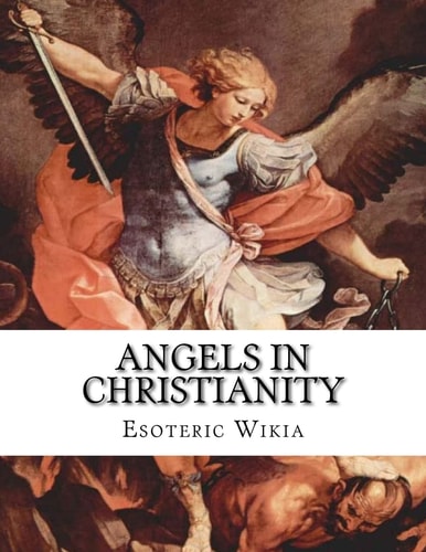 Angels in Christianity An Encyclopedia of Angels in Christianity