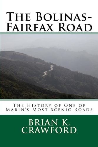 The Bolinas-Fairfax Road The History of One of Marin's Most Scenic Roads