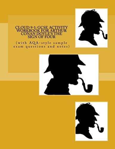 Cloud 9-1: GCSE ACTIVITY WORKBOOK for ARTHUR CONAN DOYLE's the SIGN of FOUR (with AQA-Style Sample Exam Questions and Notes)
