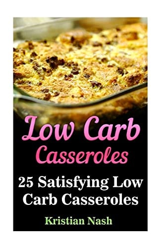 Low Carb Casseroles 25 Satisfying Low Carb Casseroles