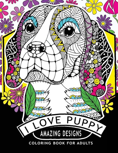 I Love Puppy Amazing Designs Coloring Book For Adults Relaxation Patterns