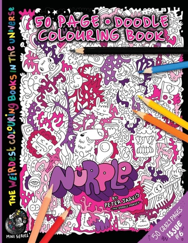 Nurple The Weirdest Colouring Book in the Universe #6: by The Doodle Monkey Authored by Mr Peter Jarvis