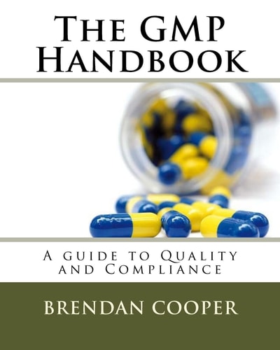 The GMP Handbook A Guide to Quality and Compliance