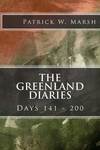 The Greenland Diaries Days 141 - 200