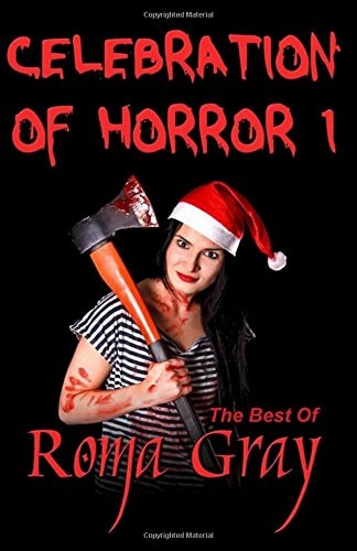 Celebration of Horror - Book 1 The Best of Roma Gray