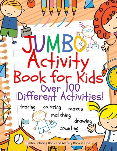 Jumbo Activity Book for Kids: Jumbo Coloring Book and Activity Book in One Giant Coloring Book and Activity Book for Pre-K to First Grade