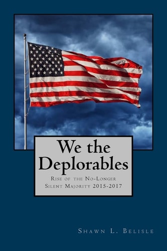 We the Deplorables Rise of the No-Longer-Silent Majority - 2015-2017