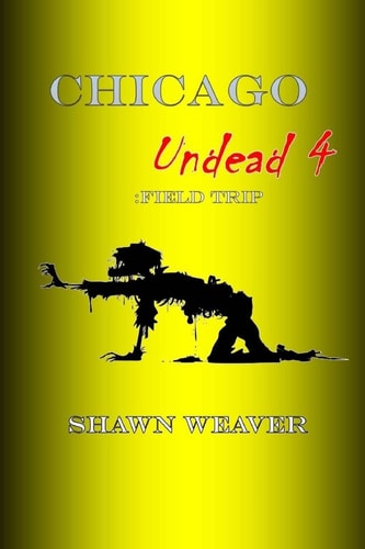 Chicago Undead 4 Field Trip