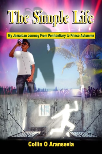 The Simple Life My Jamaican Journey From Penitentiary to Prince Autummn