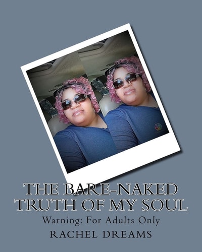 The Bare-Naked Truth of My Soul Warning: For Adults Only