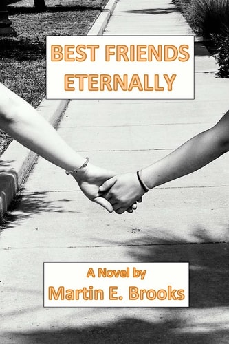 Best Friends Eternally A Novel by Martin E. Brooks