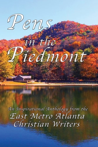 Pens in the Piedmont An Inspirational Anthology