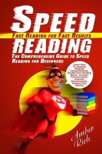 Speed Reading: Fast Reading for Fast Results The Comprehensive Guide to Speed Reading for Beginners