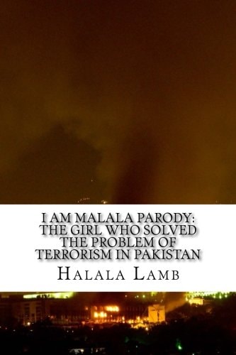 I Am Malala Parody The Girl Who Solved the Problem of Terrorism in Pakistan