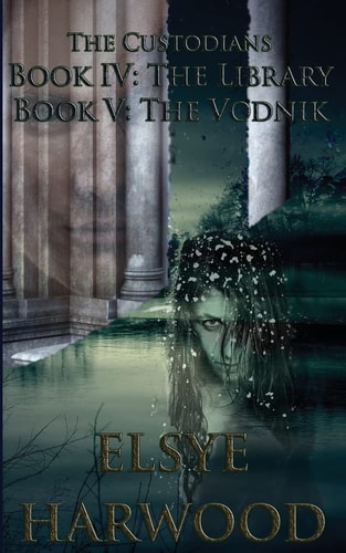 The Custodians Book IV: The Library, Book V: The Vodnik
