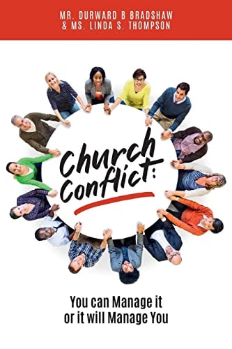 Church Conflict You Can Manage It, Or It Will Manage You