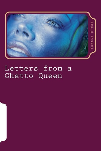 Letters from a Ghetto Queen Poetry (or Something Like That)