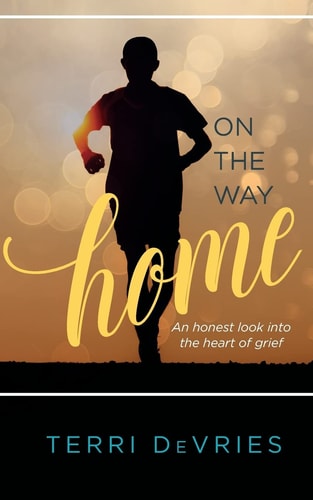 On The Way Home An Honest Look Into the Heart of Grief