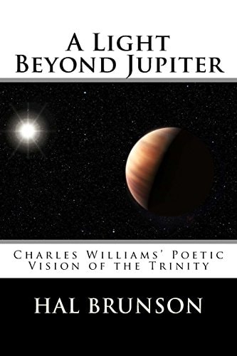 A Light Beyond Jupiter Charles Williams' Poetic Vision of the Trinity