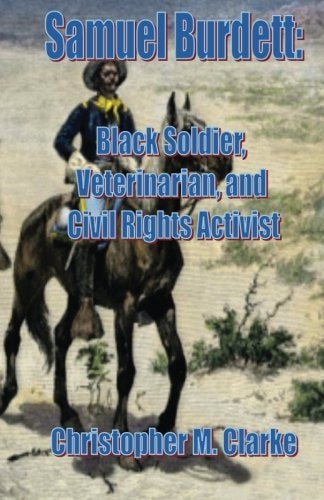 Samuel Burdett Black Soldier, Veterinarian, and Civil Rights Activist