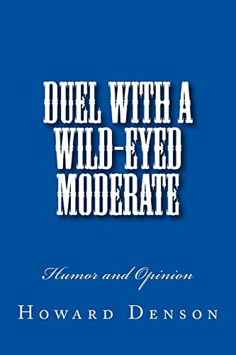 Duel with a Wild-Eyed Moderate Humor and Opinion