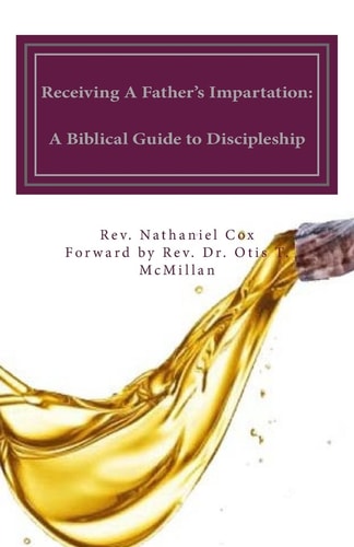 Receiving a Father's Impartation A Biblical Guide to Discipleship