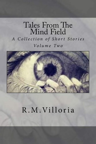 Tales from the Mind Field A Collection of Short Stories