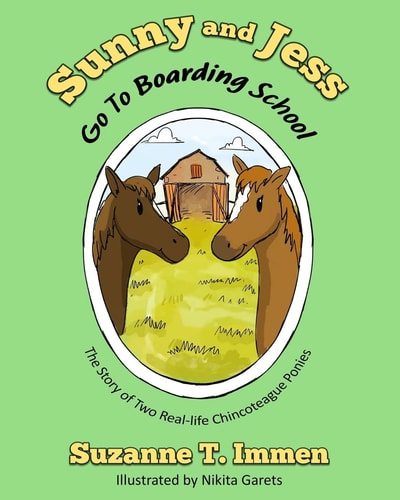 Sunny and Jess Go To Boarding School The Story of Two Real-life Chincoteague Ponies