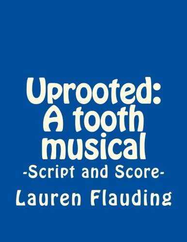 Uprooted A Tooth Musical
