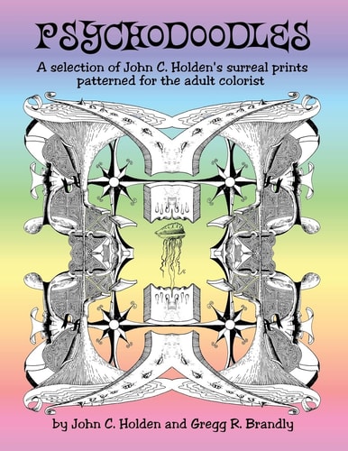 Psychodoodles A Selection of John C. Holden's Prints Patterned for the Adult Colorist